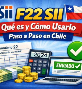 F22 SII en Chile: guía paso a paso del Formulario 22 para declaración de renta